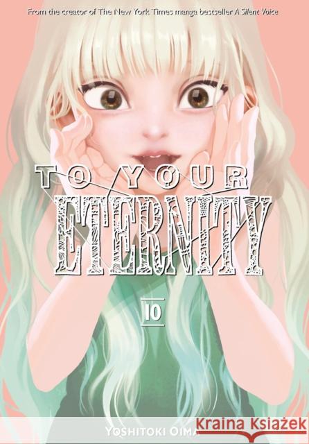 To Your Eternity 10 Yoshitoki Oima 9781632367334