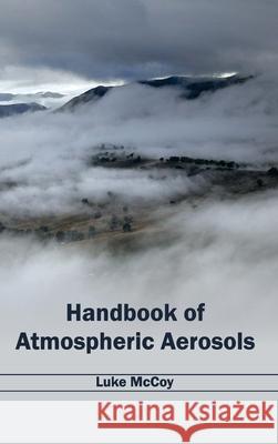 Handbook of Atmospheric Aerosols Luke McCoy 9781632393692