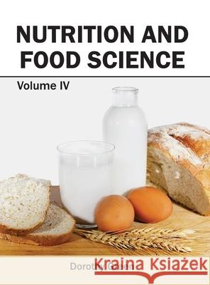 Nutrition and Food Science: Volume IV Dorothy Green 9781632394866 Callisto Reference