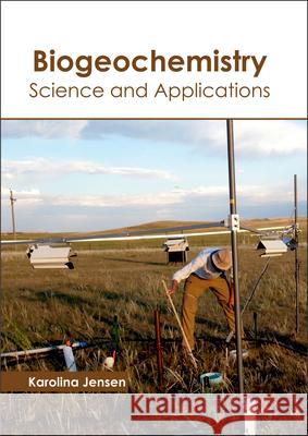 Biogeochemistry: Science and Applications Karolina Jensen 9781632398239