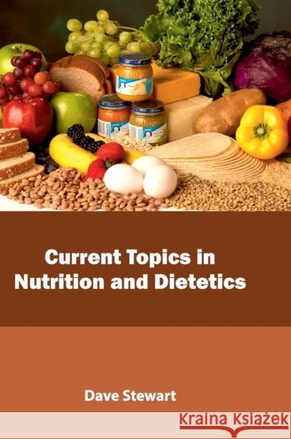 Current Topics in Nutrition and Dietetics Dave Stewart 9781632398949