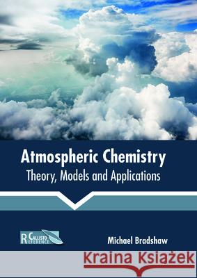 Atmospheric Chemistry: Theory, Models and Applications Michael Bradshaw 9781632399311