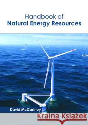 Handbook of Natural Energy Resources David McCartney 9781632399557