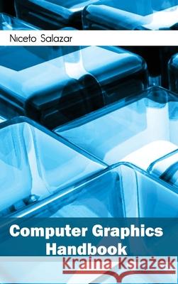 Computer Graphics Handbook Niceto Salazar 9781632401106 Clanrye International