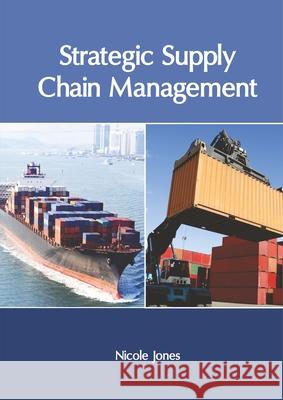 Strategic Supply Chain Management Nicole Jones 9781632408105 Clanrye International