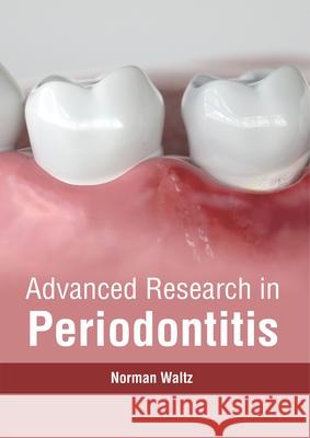 Advanced Research in Periodontitis Norman Waltz 9781632415684 Hayle Medical
