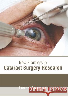 New Frontiers in Cataract Surgery Research Lorenzo Fernandez 9781632417077 Hayle Medical