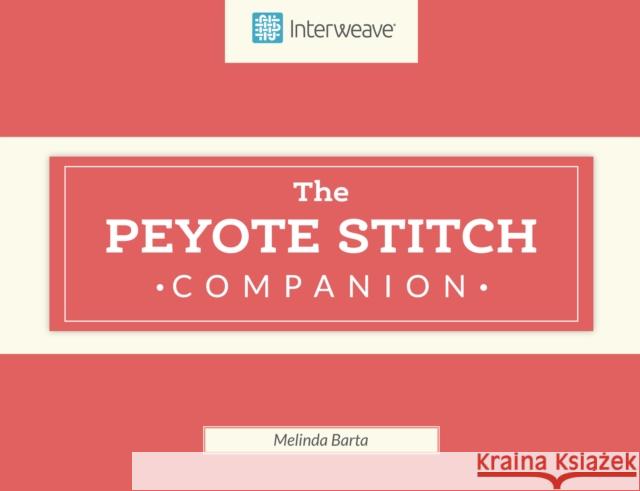 Peyote Stitch Companion Melinda Barta 9781632506252