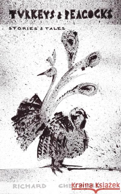 Turkeys & Peacocks: Stories & Tales Richard Chetwynd 9781632636263
