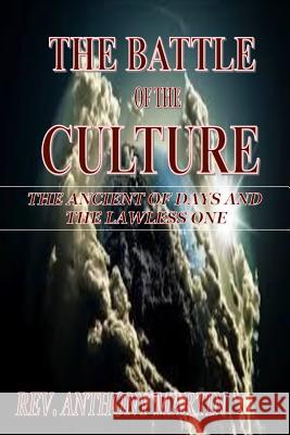 The Battle of the Culture: The Ancient of Days And The Lawless One Martin, Anthony 9781632730183