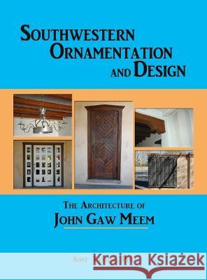 Southwestern Ornamentation and Design: The Architecture of John Gaw Meem Anne Taylor 9781632934130 Sunstone Press