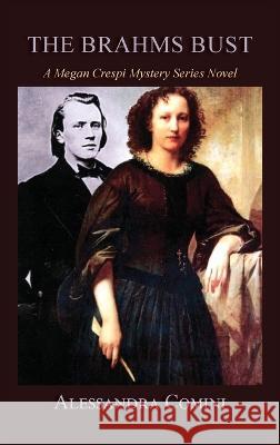 The Brahms Bust: A Megan Crespi Mystery Series Novel Alessandra Comini 9781632934390