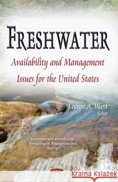Freshwater: Availability & Management Issues for the United States Leanne A Ward 9781633217768 Nova Science Publishers Inc