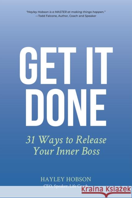 Get It Done: 31 Ways to Release Your Inner Boss Hobson, Hayley 9781633537903