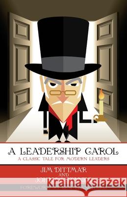 A Leadership Carol: A Classic Tale for Modern Leaders John W Stanko, Jim Dittmar, Ken Blanchard 9781633600652 Purposequest Ink