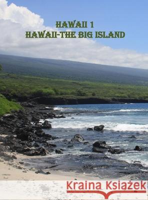 Hawaii 1 the Big Island: The Last State-The Big Island of Hawaii one of a four book series Dansekarski, Tpprince 9781633650114 Tpprince Esquire International