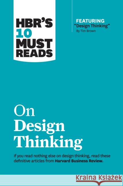 HBR's 10 Must Reads on Design Thinking (with featured article 