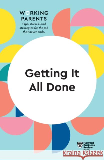 Getting It All Done (HBR Working Parents Series) Review, Harvard Business 9781633699755