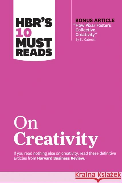 Hbr's 10 Must Reads on Creativity (with Bonus Article How Pixar Fosters Collective Creativity by Ed Catmull) Review, Harvard Business 9781633699977