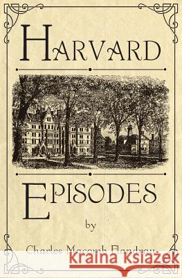 Harvard Episodes Charles Macomb Flandrau 9781633910652