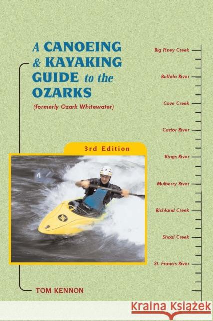 A Canoeing and Kayaking Guide to the Ozarks Tom Kennon 9781634042512 Menasha Ridge Press