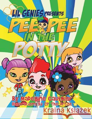 Lil Genies Presents Pee Pee in the Potty Madegine Gauthier   9781634174138 Page Publishing, Inc.