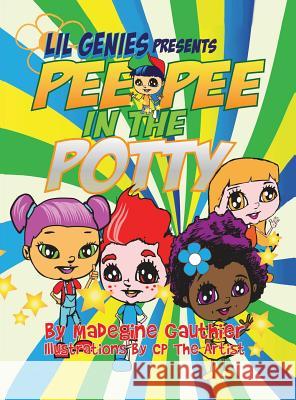 Lil Genies Presents Pee Pee in the Potty Madegine Gauthier   9781634177115 Page Publishing, Inc.