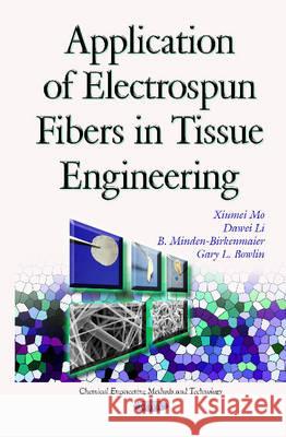 Application of Electrospun Fibers in Tissue Engineering Xiumei Mo, Dawei Li, B Minden-Birkenmaier, Gary L Bowlin 9781634636292 Nova Science Publishers Inc