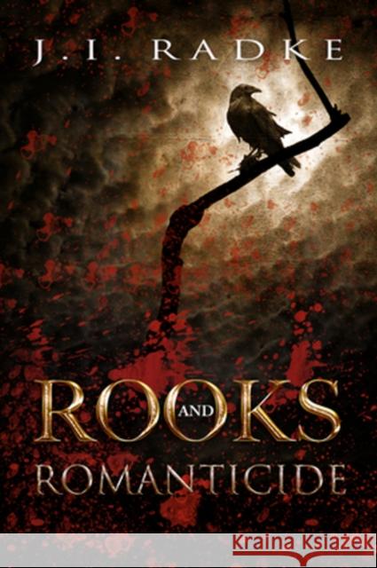 Rooks and Romanticide J I Radke   9781634760584 DSP Publications