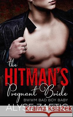 The Hitman's Pregnant Bride Alyse Zaftig 9781634810548 Zaftig Publishing