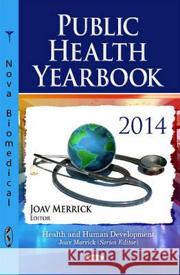 Public Health Yearbook 2014 Joav Merrick, MD, MMedSci, DMSc 9781634821650