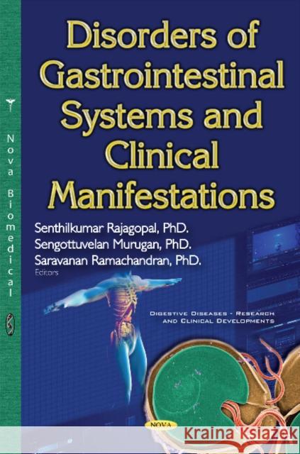 Disorders of Gastrointestinal Systems & Clinical Manifestations Dr Senthilkumar Rajagopal, PhD, Sengottuvelan Murugan, R Saravanan 9781634853668 Nova Science Publishers Inc