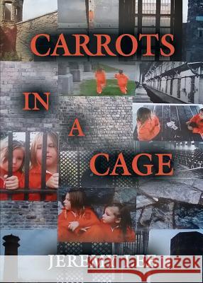 Carrots In A Cage Lee, Jeremy 9781634916424