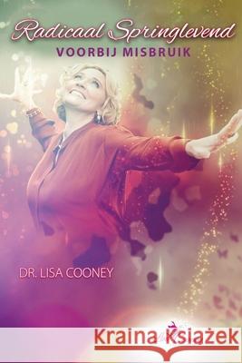 Radicaal Springlevend Voorbij Misbruik (Dutch) Lisa Cooney 9781634934350 Access Consciousness Publishing Company