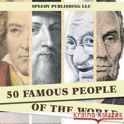 50 Famous People Of The World Speedy Publishing LLC 9781635010978 Speedy Publishing LLC