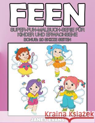 Feen: Super-Fun-Malbuch-Serie für Kinder und Erwachsene (Bonus: 20 Skizze Seiten) Evans, Janet 9781635015188