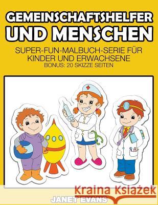 Gemeinschaftshelfer und Menschen: Super-Fun-Malbuch-Serie für Kinder und Erwachsene (Bonus: 20 Skizze Seiten) Evans, Janet 9781635015324