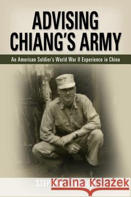 Advising Chiang's Army Stephen L. Wilson 9781635051087