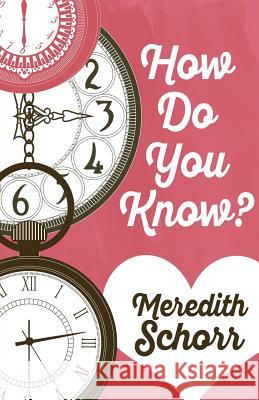 How Do You Know? Meredith Schorr 9781635111576