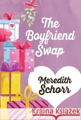 The Boyfriend Swap Meredith Schorr 9781635112740
