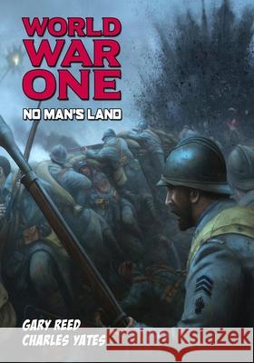 World War One: No Man's Land Gary Reed Charles Yates 9781635298024 Caliber Comics
