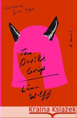 The Devil's Grip Lina Wolff Saskia Vogel 9781635424201