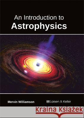 An Introduction to Astrophysics Mervin Williamson 9781635490343
