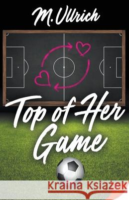 Top of Her Game M. Ullrich 9781635555004 Bold Strokes Books