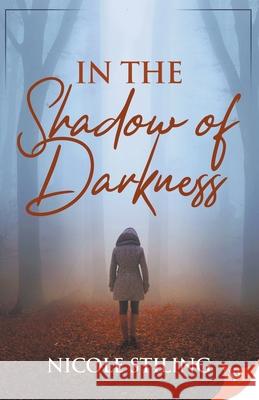 In the Shadow of Darkness Nicole Stilling 9781635556247