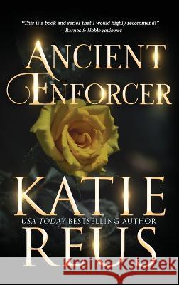 Ancient Enforcer Katie Reus 9781635562279 Katie Reus K R Press LLC