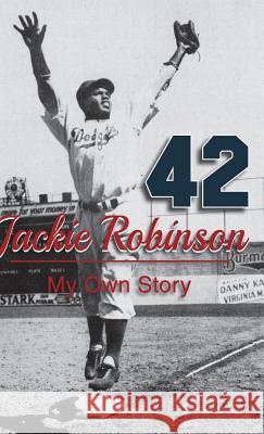 Jackie Robinson: My Own Story Jackie Robinson, Wendell Smith, Rickey Branch 9781635618617 Echo Point Books & Media