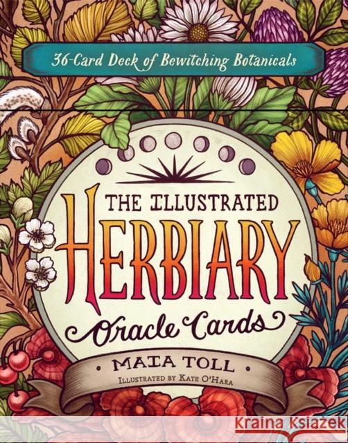 The Illustrated Herbiary Oracle Cards: 36-Card Deck of Bewitching Botanicals Maia Toll Kate O'Hara 9781635864854 Storey Publishing