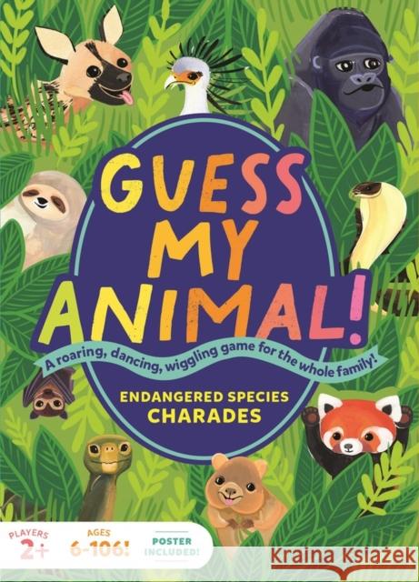 Guess My Animal!: Endangered Species Charades; A Roaring, Dancing, Wiggling Game for the Whole Family! Kathleen Yale 9781635866223 Storey Publishing
