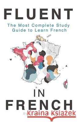 Fluent in French: The most complete study guide to learn French Bibard, Frederic 9781635872804
